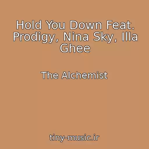 کاور آهنگ Hold You Down Feat. Prodigy, Nina Sky, Illa Ghee از The Alchemist
