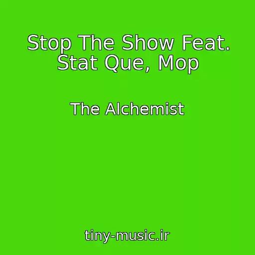 کاور آهنگ Stop The Show Feat. Stat Que, Mop از The Alchemist