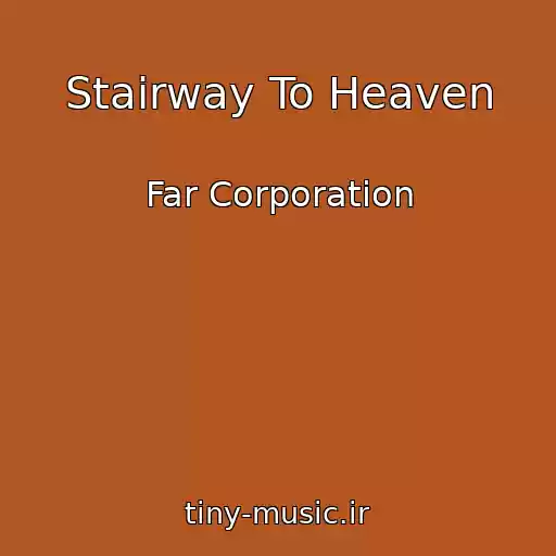 کاور آهنگ Stairway To Heaven از Far Corporation