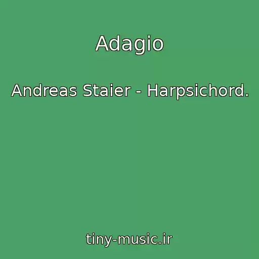 کاور آهنگ Adagio از Andreas Staier - Harpsichord.
