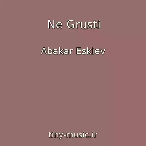 کاور آهنگ Ne Grusti از Abakar Eskiev