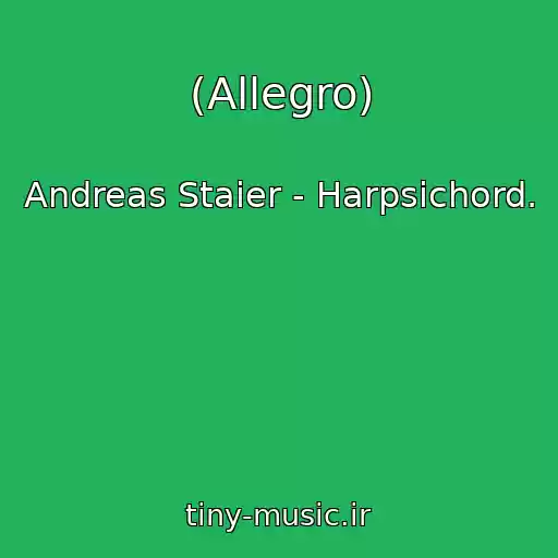 کاور آهنگ (Allegro) از Andreas Staier - Harpsichord.