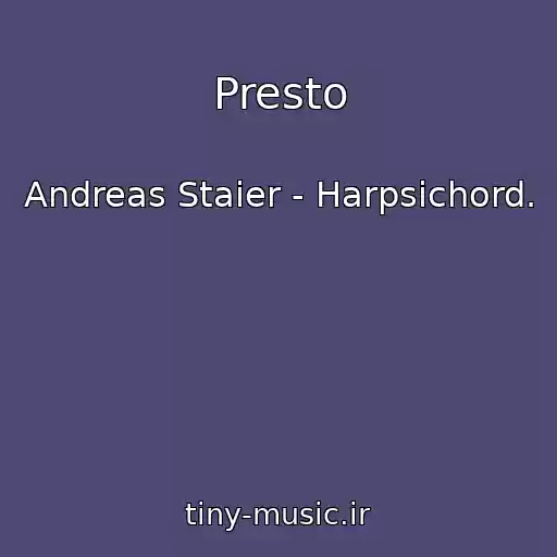 کاور آهنگ Presto از Andreas Staier - Harpsichord.