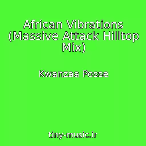 کاور آهنگ African Vibrations (Massive Attack Hilltop Mix) از Kwanzaa Posse