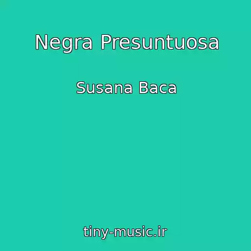 کاور آهنگ Negra Presuntuosa از Susana Baca