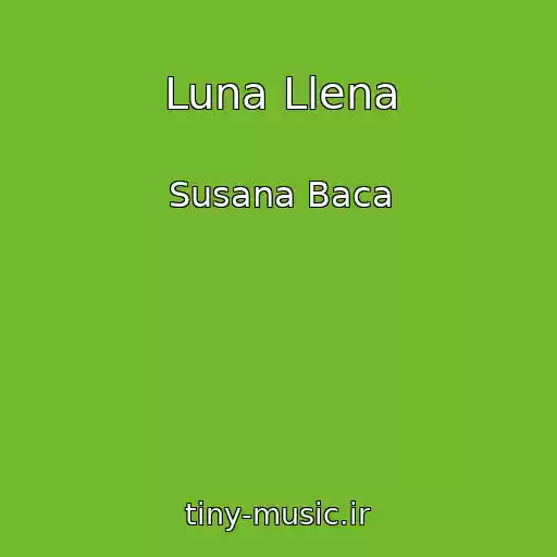 کاور آهنگ Luna Llena از Susana Baca