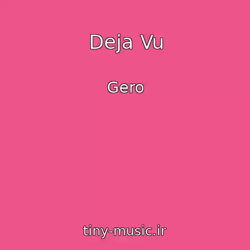کاور آهنگ Deja Vu از Gero