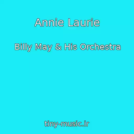 کاور آهنگ Annie Laurie از Billy May & His Orchestra