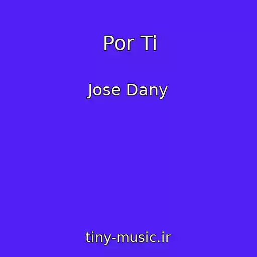 کاور آهنگ Por Ti از Jose Dany
