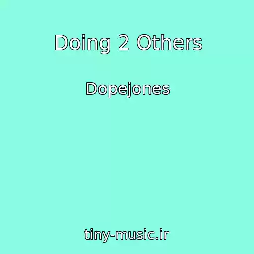 کاور آهنگ Doing 2 Others از Dopejones
