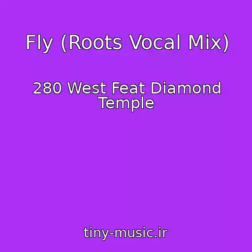 کاور آهنگ Fly (Roots Vocal Mix) از 280 West Feat Diamond Temple