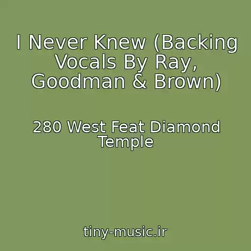 کاور آهنگ I Never Knew (Backing Vocals By Ray, Goodman & Brown) از 280 West Feat Diamond Temple