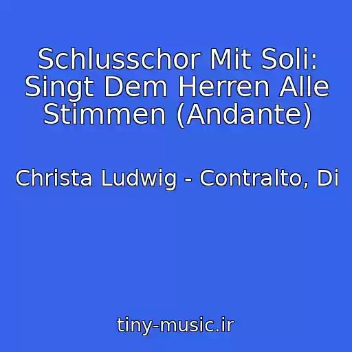 کاور آهنگ Schlusschor Mit Soli: Singt Dem Herren Alle Stimmen (Andante) از Christa Ludwig - Contralto, Di