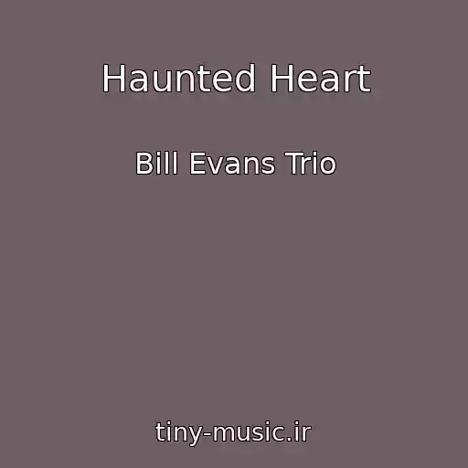 کاور آهنگ Haunted Heart از Bill Evans Trio