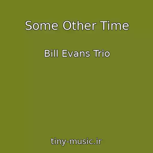 کاور آهنگ Some Other Time از Bill Evans Trio