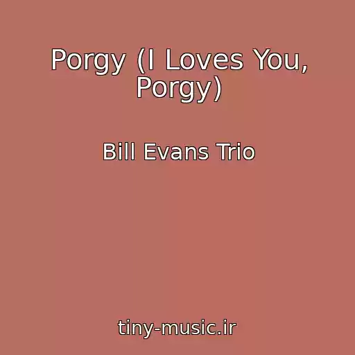 کاور آهنگ Porgy (I Loves You, Porgy) از Bill Evans Trio
