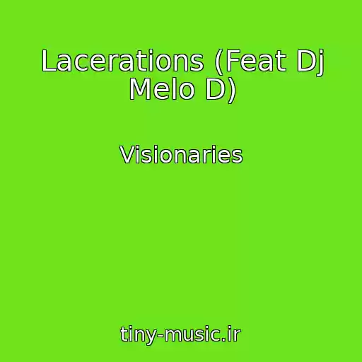 کاور آهنگ Lacerations (Feat Dj Melo D) از Visionaries