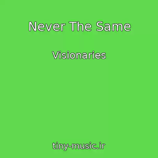 کاور آهنگ Never The Same از Visionaries