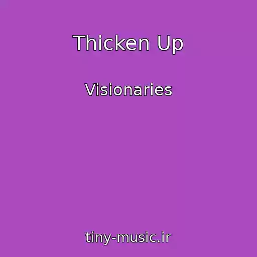 کاور آهنگ Thicken Up از Visionaries
