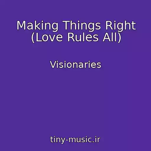 کاور آهنگ Making Things Right (Love Rules All) از Visionaries