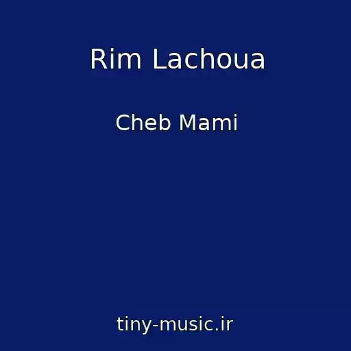 کاور آهنگ Rim Lachoua از Cheb Mami