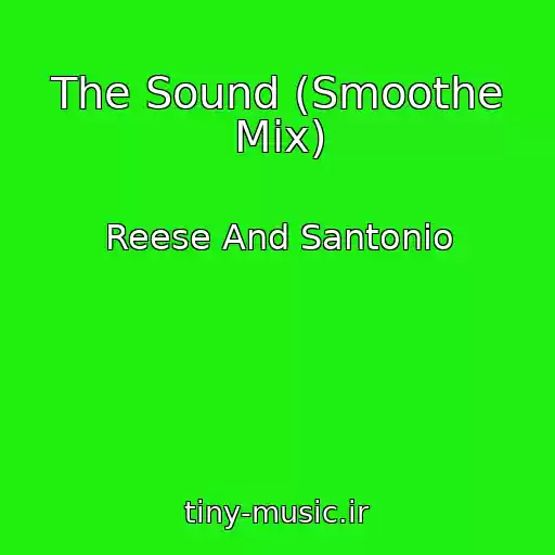 کاور آهنگ The Sound (Smoothe Mix) از Reese And Santonio