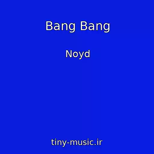 کاور آهنگ Bang Bang از Noyd