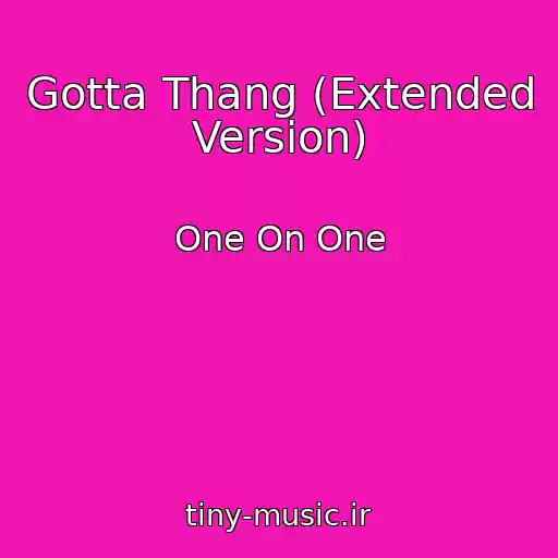 کاور آهنگ Gotta Thang (Extended Version) از One On One