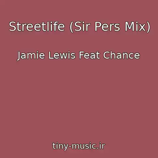 کاور آهنگ Streetlife (Sir Pers Mix) از Jamie Lewis Feat Chance