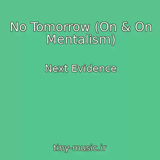 کاور آهنگ No Tomorrow (On & On Mentalism) از Next Evidence