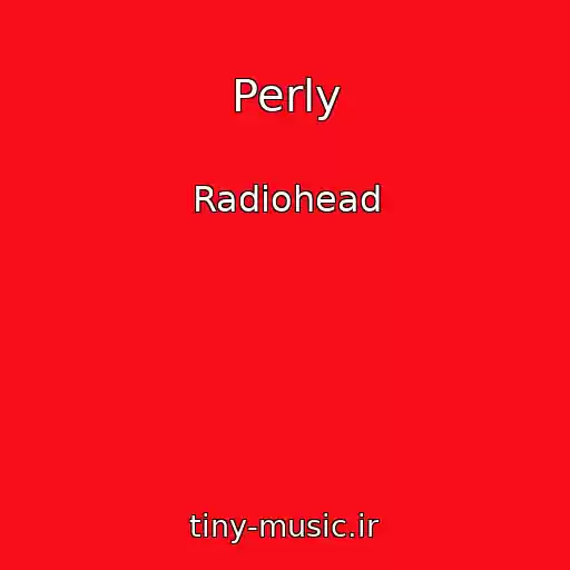 کاور آهنگ Perly از Radiohead