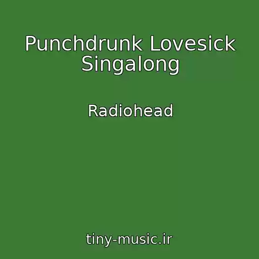 کاور آهنگ Punchdrunk Lovesick Singalong از Radiohead