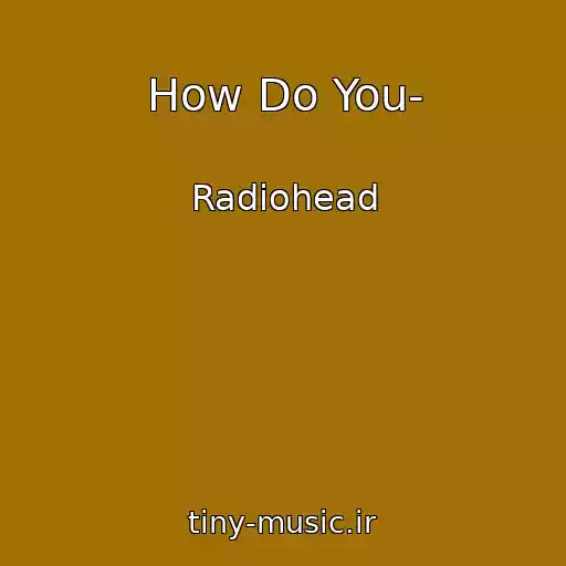 کاور آهنگ How Do You- از Radiohead