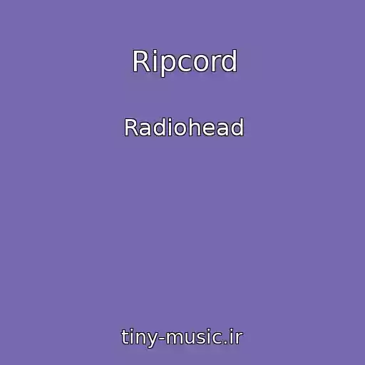 کاور آهنگ Ripcord از Radiohead