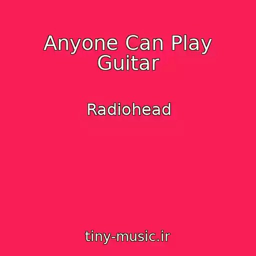 کاور آهنگ Anyone Can Play Guitar از Radiohead