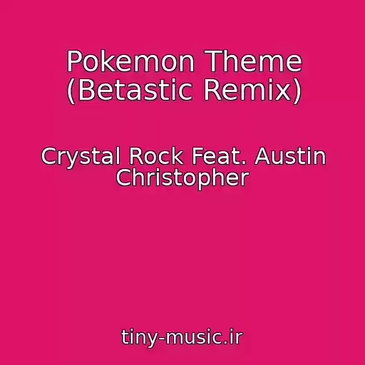 کاور آهنگ Pokemon Theme (Betastic Remix) از Crystal Rock Feat. Austin Christopher