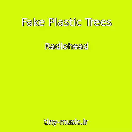 کاور آهنگ Fake Plastic Trees از Radiohead