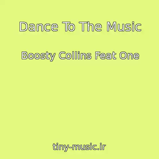 کاور آهنگ Dance To The Music از Boosty Collins Feat One