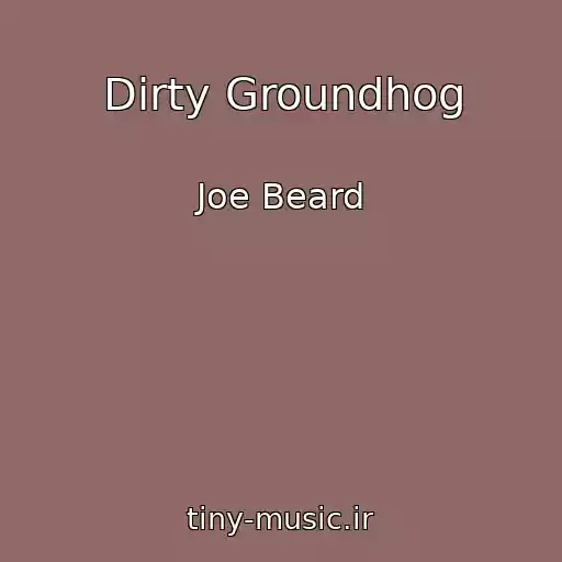 کاور آهنگ Dirty Groundhog از Joe Beard
