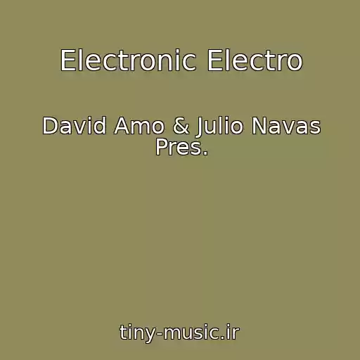 کاور آهنگ Electronic Electro از David Amo & Julio Navas Pres.