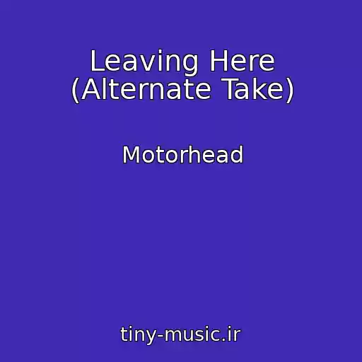 کاور آهنگ Leaving Here (Alternate Take) از Motorhead