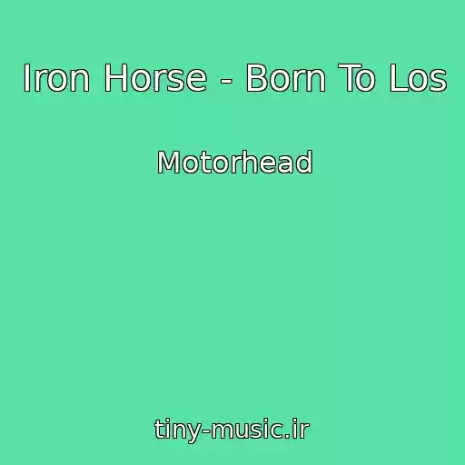 کاور آهنگ Iron Horse - Born To Los از Motorhead