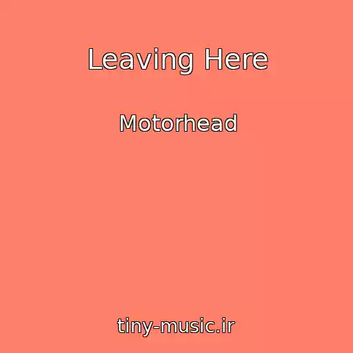کاور آهنگ Leaving Here از Motorhead