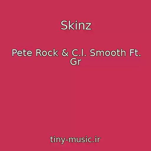 کاور آهنگ Skinz از Pete Rock & C.l. Smooth Ft. Gr