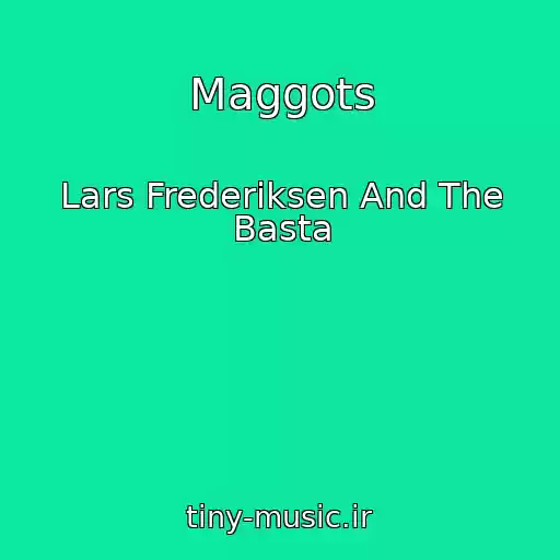 کاور آهنگ Maggots از Lars Frederiksen And The Basta