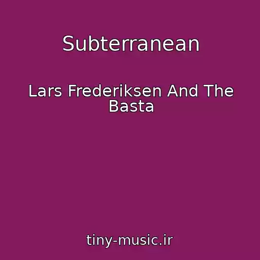 کاور آهنگ Subterranean از Lars Frederiksen And The Basta