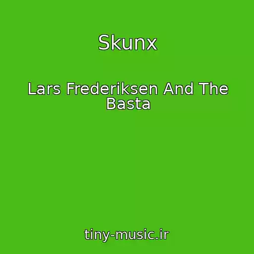 کاور آهنگ Skunx از Lars Frederiksen And The Basta