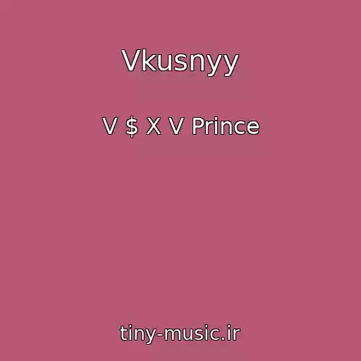 کاور آهنگ Vkusnyy از V $ X V Prince