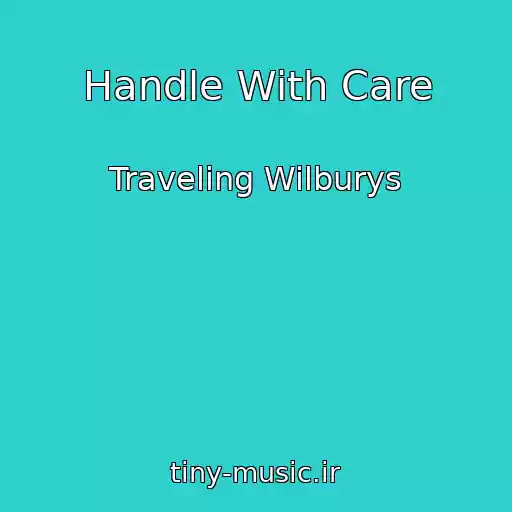 کاور آهنگ Handle With Care از Traveling Wilburys