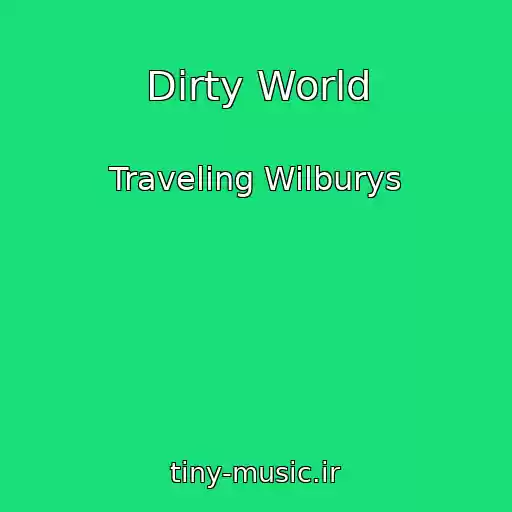 کاور آهنگ Dirty World از Traveling Wilburys
